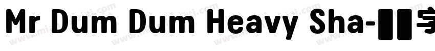 Mr Dum Dum Heavy Sha字体转换